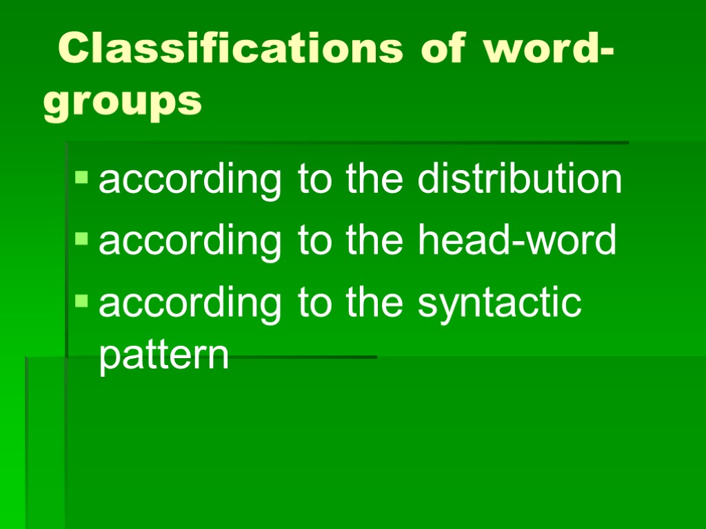 Classifications of word-groups according to the distribution according to the head-word according to the